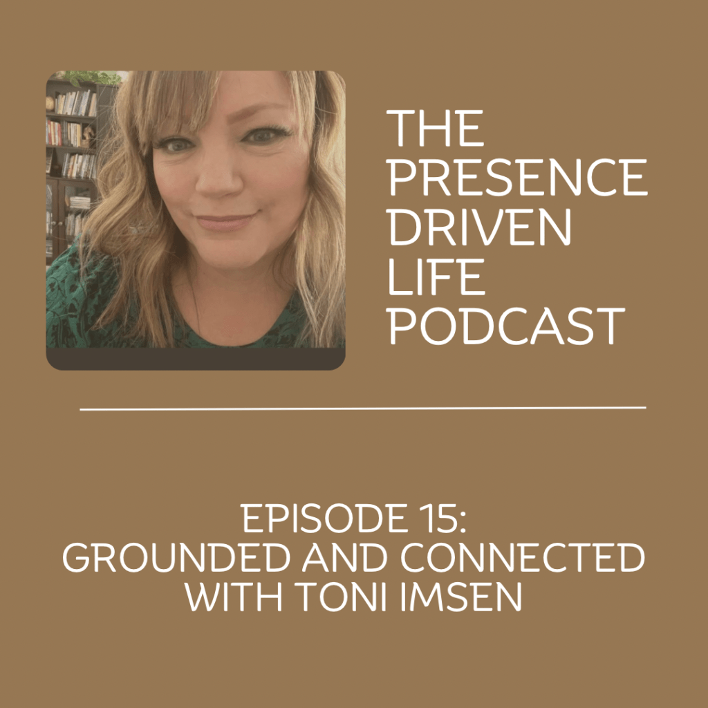 Episode 15: Grounded and Connected withToni&nbsp;Imsen
